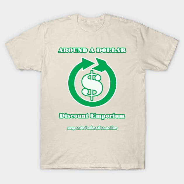 Around A Dollar Discount Emporium T-Shirt by tyrone_22